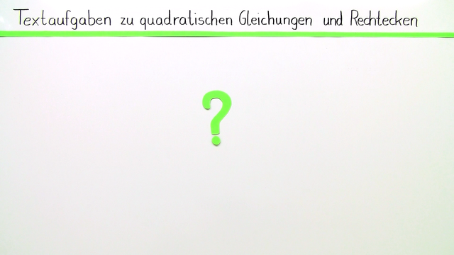 Quadratischen Gleichungen – Anwendungsaufgaben