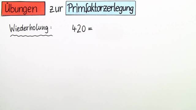 Primfaktorzerlegung – Übung