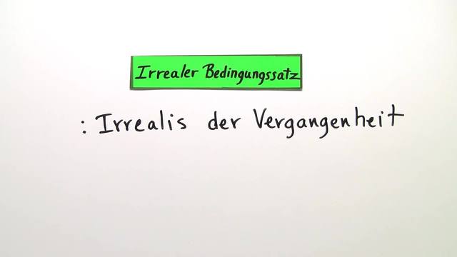 Wie verwendet man den irrealen Bedingungssatz der Vergangenheit?